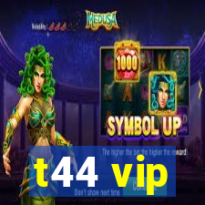 t44 vip